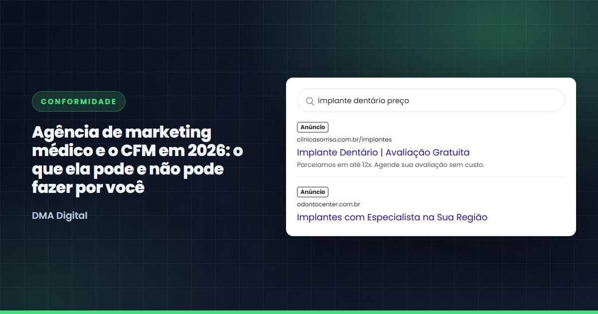 Agência de marketing médico e o CFM em 2026: o que ela pode e não pode fazer por você